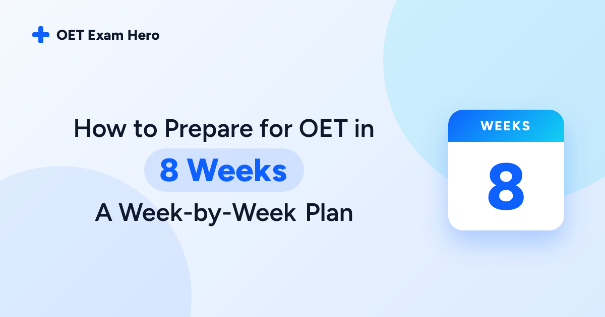 How to Prepare for OET in 8 Weeks A Week-by-Week Plan