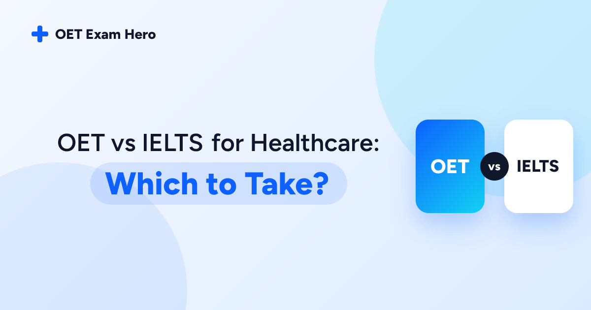 OET vs IELTS for Healthcare: Which to Take?